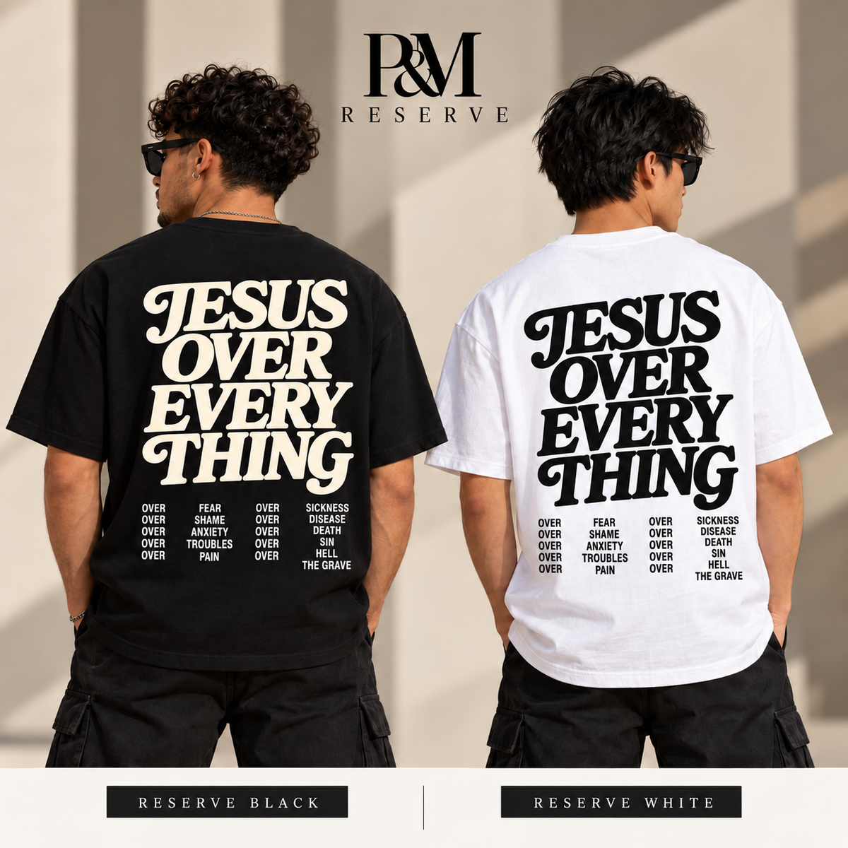 Two men from behind in black and white P&M Reserve tees with smooth JESUS OVER EVERYTHING lettering and four text columns